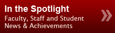 In the Spotlight: Faculty, Staff and Studet News & Achievements